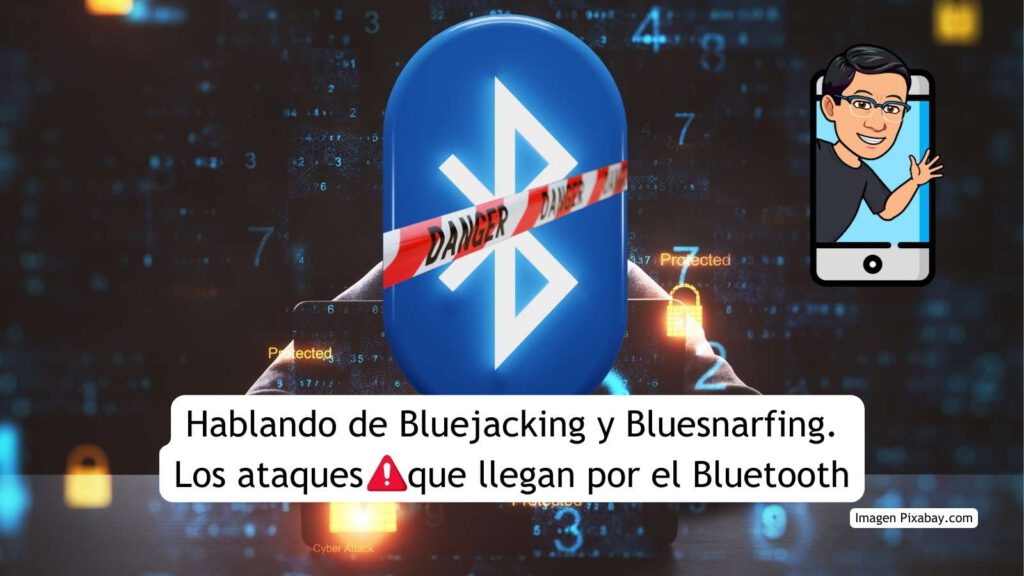 Hablando de Bluejacking y Bluesnarfing. Los ataques que llegan por el Bluetooth